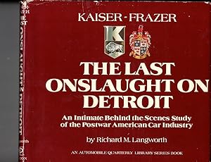 Immagine del venditore per Kaiser-Frazer, The Last Onslaught on Detroit: An Intimate Behind the Scenes Study of the Postwar American Car Industry venduto da Wickham Books South
