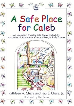 Imagen del vendedor de A Safe Place for Caleb: An Interactive Book for Kids, Teens and Adults with Issues of Attachment, Grief, Loss or Early Trauma a la venta por WeBuyBooks