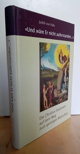 Bild des Verkufers fr Und wre Er nicht auferstanden. die Christus-Stationen auf dem Weg zum geistigen Menschen / Mit Beitrgen von Peter Tradowsky. zum Verkauf von Antiquariat frANTHROPOSOPHIE Ruth Jger