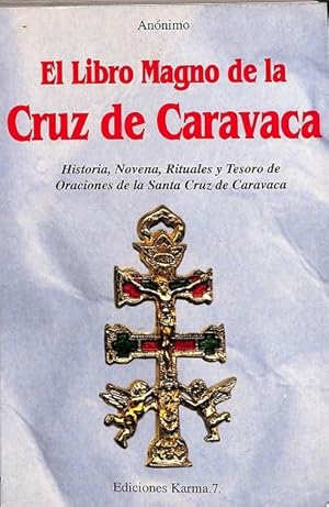 Seller image for EL LIBRO MAGNO DE LA CRUZ DE CARAVACA. HISTORIA, NOVENA, RITUALES Y TESORO DE ORACIONES DE LA SANTA CRUZ DE CARAVACA for sale by Librera Smile Books