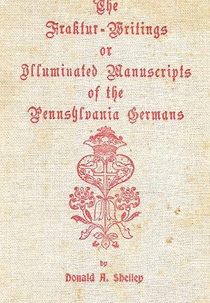 Bild des Verkufers fr THE FRAKTUR-WRITINGS OR ILLUMINATED MANUSCRIPTS OF THE PENNSYLVANIA GERMANS zum Verkauf von Bookseller, Inc.