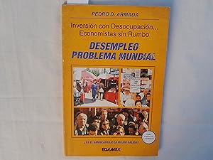 Seller image for Desempleo, problema mundial. Inversin con Desocupacn Economistas sin Rumbo. Es el ambulantaje la mejor salida? for sale by Librera "Franz Kafka" Mxico.