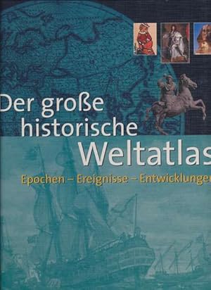 Bild des Verkufers fr Der groe historische Weltatlas. Epochen - Ereignisse - Entwicklungen. zum Verkauf von ANTIQUARIAT ERDLEN