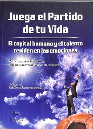 Imagen del vendedor de JUEGA EL PARTIDO DE TU VIDA. EL CAPITAL HUMANO Y EL TALENTO RESIDEN EN LAS EMOCIONES . a la venta por Librera Smile Books