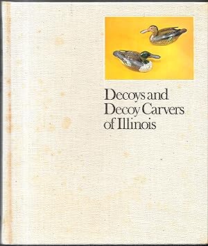 Seller image for DECOYS AND DECOY CARVERS OF ILLINOIS for sale by Bookseller, Inc.