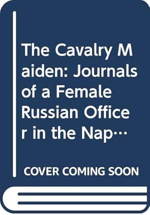 Immagine del venditore per The Cavalry Maiden: Journals of a Female Russian Officer in the Napoleonic Wars (Paladin Books) venduto da WeBuyBooks