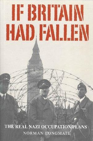 Seller image for If Britain Had Fallen: The Real Nazi Occupation Plans for sale by WeBuyBooks