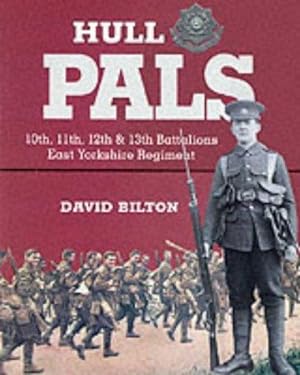 Immagine del venditore per Hull Pals: 10th, 11th, 12th & 13th (service) Battalions of the East Yorkshire Regiment venduto da WeBuyBooks