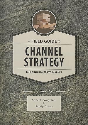 Seller image for A Field Guide to Channel Strategy: Building Routes to Market for sale by Elam's Books