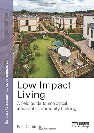 Seller image for Low Impact Living: A Field Guide to Ecological, Affordable Community Building (Earthscan Tools for Community Planning) for sale by WeBuyBooks
