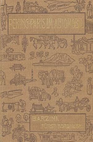 Bild des Verkufers fr Peking-Paris im Automobil. Eine Wettfahrt durch Asien und Europa in sechzig Tagen. Mit einer Einleitung von Frst Scipione Borghese. zum Verkauf von ANTIQUARIAT ERDLEN