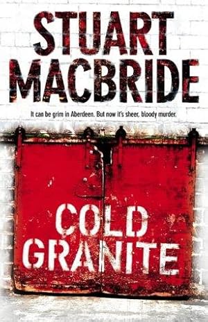 Seller image for Cold Granite: It can be grim in Aberdeen. But now it  s sheer, bloody murder. (Logan McRae, Book 1) for sale by WeBuyBooks 2