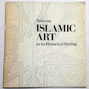 Notes on Islamic Art in Its Historical Setting