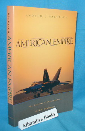 Image du vendeur pour American Empire : The Realities and Consequences of U.S. Diplomacy mis en vente par Alhambra Books