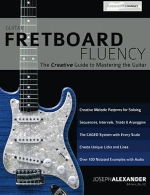 Image du vendeur pour Guitar Fretboard Fluency: The Creative Guide to Mastering The Guitar mis en vente par WeBuyBooks