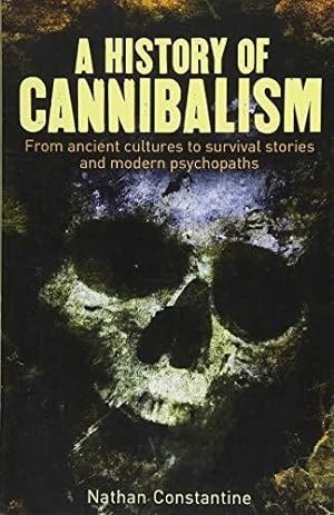 Bild des Verkufers fr A History of Cannibalism: From ancient cultures to survival stories and modern psychopaths zum Verkauf von WeBuyBooks