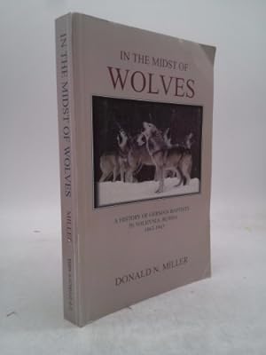 Bild des Verkufers fr In the Midst of Wolves: A History of German Baptists in Volhynia, Russia, 1863-1943 zum Verkauf von ThriftBooksVintage