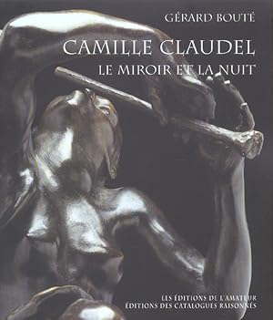Immagine del venditore per Camille Claudel, le miroir et la nuit : essai sur l'art de Camille Claudel venduto da Papier Mouvant