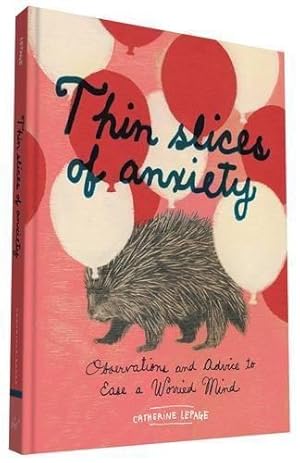 Seller image for Thin Slices of Anxiety: Observations and Advice to Ease a Worried Mind for sale by WeBuyBooks