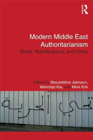 Imagen del vendedor de Modern Middle East Authoritarianism : Roots, Ramifications, and Crisis a la venta por GreatBookPricesUK