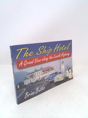 Image du vendeur pour The Ship Hotel: A Grand View Along the Lincoln Highway mis en vente par ThriftBooksVintage