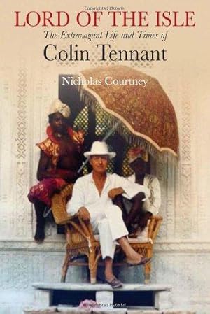 Bild des Verkufers fr Lord of the Isle: The Extravagant Life and Times of Colin Tennant: The Extravagent Life and Times of Colin Tennant (Lord Glenconner) zum Verkauf von WeBuyBooks