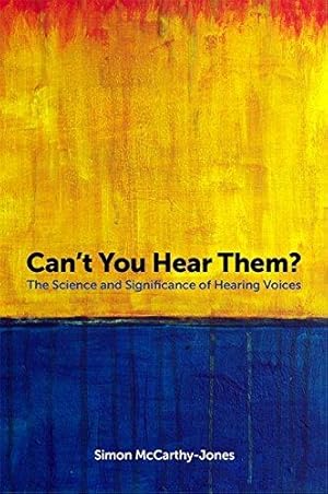 Bild des Verkufers fr Can't You Hear Them?: The Science and Significance of Hearing Voices zum Verkauf von WeBuyBooks