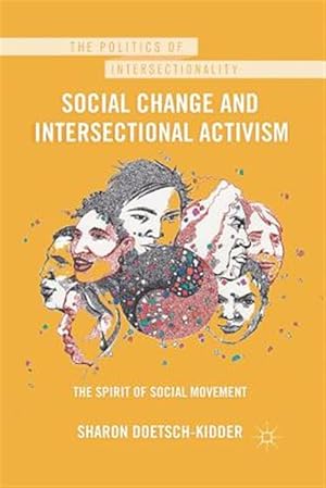Seller image for Social Change and Intersectional Activism : The Spirit of Social Movement for sale by GreatBookPricesUK