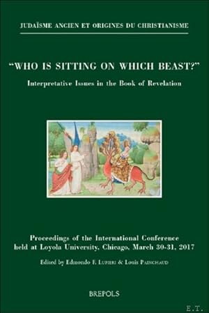 Bild des Verkufers fr Who is Sitting on Which Beast?" Interpretative Issues in the Book of Revelation. Proceedings of the International Conference held at Loyola University, Chicago, March 30-31, 2017 zum Verkauf von BOOKSELLER  -  ERIK TONEN  BOOKS