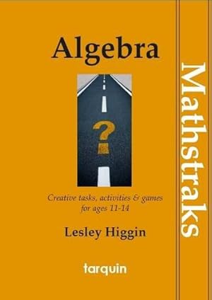 Bild des Verkufers fr MathsTraks: Algebra: Creative Tasks, Activities & Games for Ages 11-14 (Mathtraks) zum Verkauf von WeBuyBooks