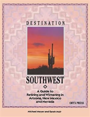 Bild des Verkufers fr Destination Southwest : A Guide to Retiring and Wintering in Arizona, New Mexico and Nevada zum Verkauf von GreatBookPricesUK