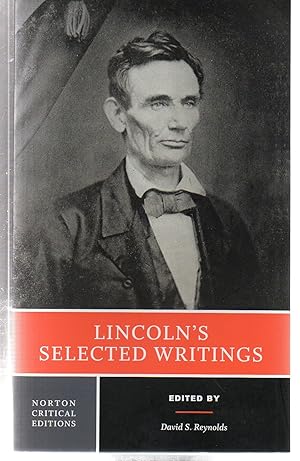 Image du vendeur pour Lincoln's Selected Writings: A Norton Critical Edition (Norton Critical Editions) mis en vente par EdmondDantes Bookseller