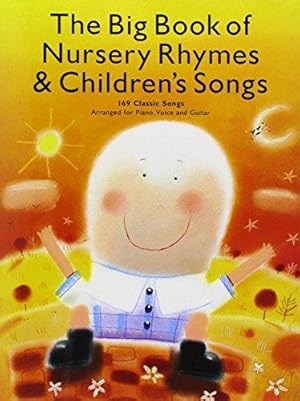 Image du vendeur pour The Big Book of Nursery Rhymes & Children's Songs: 169 Classic Songs Arranged for Piano, Voice and Guitar mis en vente par WeBuyBooks