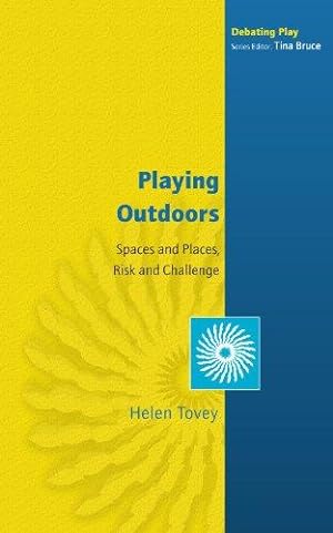 Immagine del venditore per Playing Outdoors: Spaces And Places, Risk And Challenge: Spaces and Places, Risks and Challenge (Debating Play) venduto da WeBuyBooks