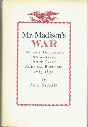 Immagine del venditore per Mr Madison's War: Politics, Diplomacy, and warfare in the Early Republic, 1783-1830 venduto da Blue Whale Books, ABAA