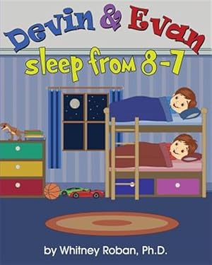 Imagen del vendedor de Devin & Evan Sleep from 8-7: Teaching Children the Importance of Sleep a la venta por GreatBookPricesUK