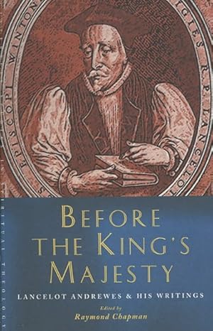 Immagine del venditore per Before The King's Majesty : Lancelot Andrewes and His Writings venduto da GreatBookPricesUK