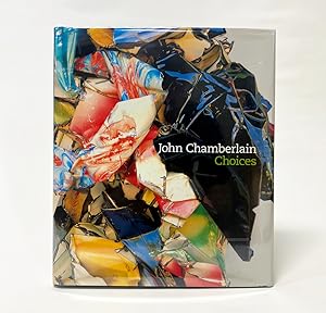 Imagen del vendedor de John Chamberlain : Choices a la venta por Exquisite Corpse Booksellers