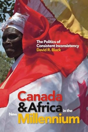 Seller image for Canada & Africa in the New Millennium : The Politics of Consistent Inconsistency for sale by GreatBookPricesUK