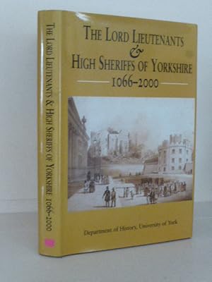 Image du vendeur pour The Lord Lieutenants and High Sheriffs of Yorkshire 1066-2000 mis en vente par Idle Booksellers PBFA