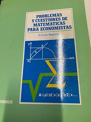 PROBLEMAS Y CUESTIONES DE MATEMATICAS PARA ECONOMISTAS.