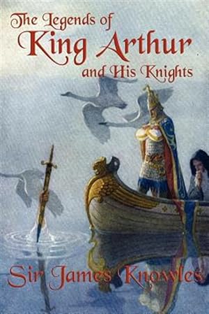 Imagen del vendedor de The Legends of King Arthur and His Knights a la venta por GreatBookPricesUK
