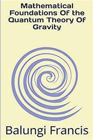 Bild des Verkufers fr Mathematical Foundation of the Quantum Theory of Gravity zum Verkauf von GreatBookPricesUK