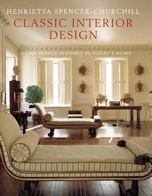 Bild des Verkufers fr Classic Interior Design: Using British and American Period Features in Today's Homes zum Verkauf von WeBuyBooks