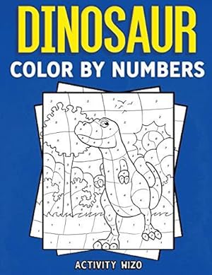 Bild des Verkufers fr Dinosaur Color By Numbers: Coloring Book for Kids Ages 4-8 zum Verkauf von WeBuyBooks