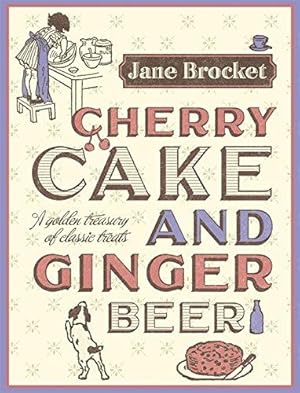 Seller image for Cherry Cake & Ginger Beer: A golden treasury of classic treats for sale by WeBuyBooks 2