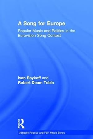 Seller image for A Song for Europe: Popular Music and Politics in the Eurovision Song Contest (Ashgate Popular and Folk Music Series) for sale by WeBuyBooks