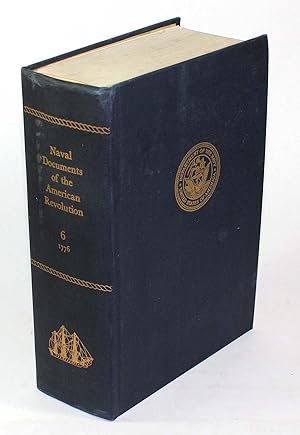 Image du vendeur pour Naval Documents of the American Revolution, Volume 6 [Six]: American Theatre, Aug. 1, 1776 - Oct. 31, 1776. European Theatre, May 26, 1776 - Oct. 5, 1776 mis en vente par Black Paw Books