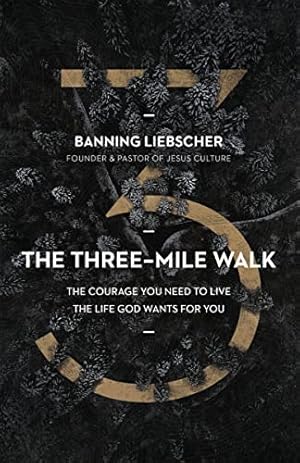 Bild des Verkufers fr Three-Mile Walk: The Courage You Need to Live the Life God Wants for You zum Verkauf von WeBuyBooks