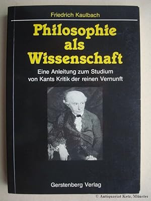 Bild des Verkufers fr Philosophie als Wissenschaft. Eine Anleitung zum Studium von Kants Kritik der reinen Vernunft in Vorlesungen. zum Verkauf von Antiquariat Hans-Jrgen Ketz